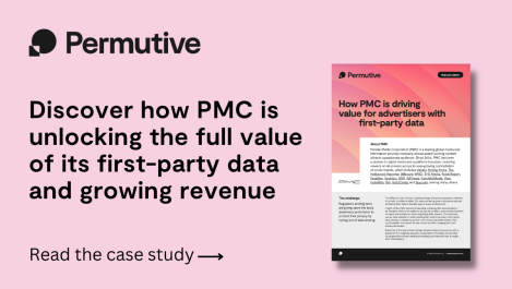 How PMC is driving value for advertisers with first-party data