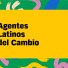 Image with text reading "Agentes Latinos del Cambio"